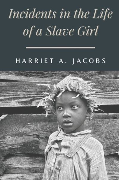 Cover for Harriet a Jacobs · Incidents in the Life of a Slave Girl: Original Classics and Annotated (Paperback Book) (2021)