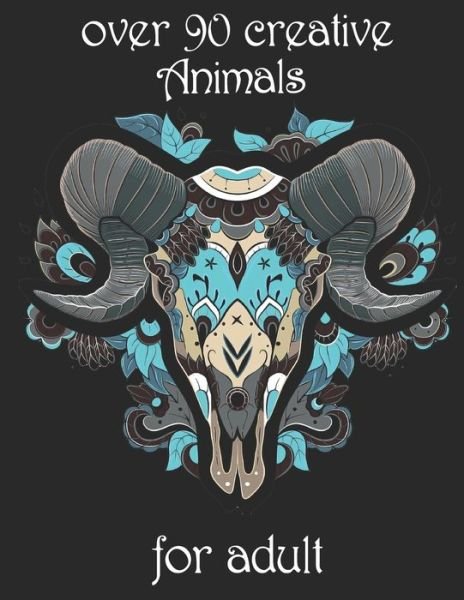 Over 90 Creative Animals for Adult - Yo Noto - Bøger - Independently Published - 9798734647295 - 7. april 2021
