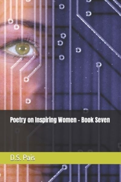 Poetry on Inspiring Women - Book Seven - D S Pais - Böcker - Independently Published - 9798757008295 - 31 oktober 2021