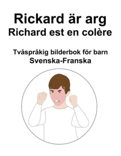 Cover for Richard Carlson · Svenska-Franska Rickard ar arg / Richard est en colere Tvasprakig bilderbok foer barn (Taschenbuch) (2022)