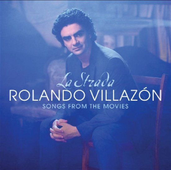 La Strada: Songs from the Movies - Rolanda Villazon - Musik - CLASSICAL - 0028947797296 - 21. juni 2011