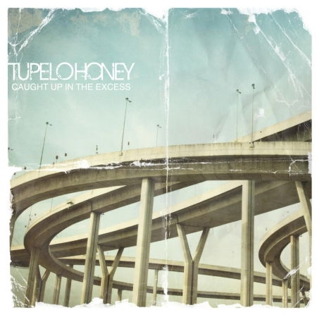 Caught Up in the Excess - Tupelo Honey - Musiikki - ROCK - 0185627000296 - tiistai 15. maaliskuuta 2011