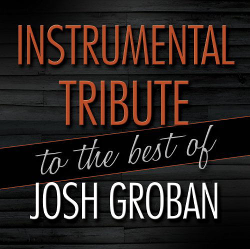 Instrumental Tribute To.. - Josh.=Trib= Groban - Musik - Cce Ent - 0707541977296 - 1. Dezember 2017