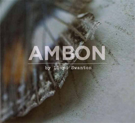 Ambon - Lloyd Swanton - Música - RER MEGACORP - 0730792964296 - 30 de octubre de 2015