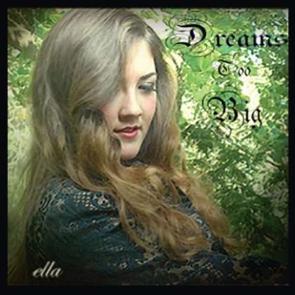 Cover for Ella · Dreams Too Big (CD) (2011)