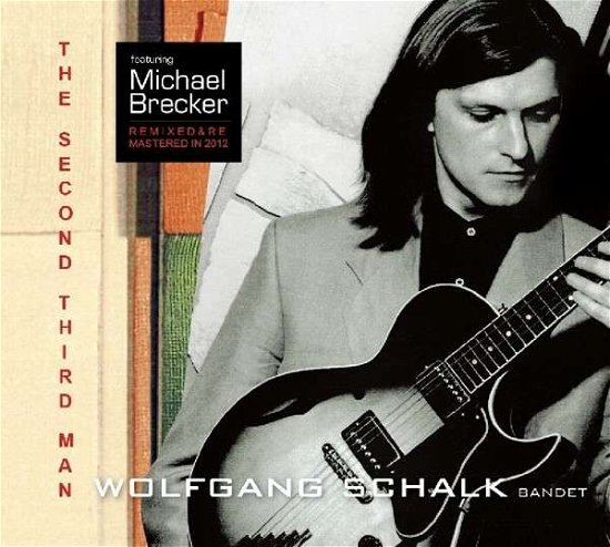 Cover for Wolfgang Schalk Bandet (Featuring Michael Brecker) · The Second Third Man (CD) [Remastered edition] [Digipak] (2014)