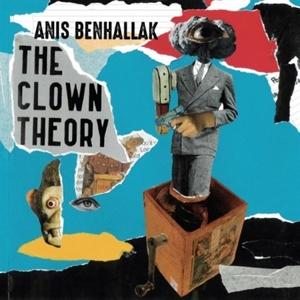 Cover for Anis Benhallak · The Clown Theory (CD) (2022)