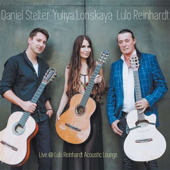 Cover for Reinhardt, Lulo / Daniel Stelter / Yuliya Lonskaya · Live @ Lulo Reinhardt Acoustic Lounge (CD) (2020)