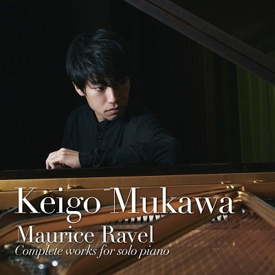 Cover for Keigo Mukawa · Maurice Ravel: Complete Works for Solo Piano (CD) [Japan Import edition] (2022)