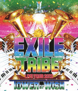 Exile Tribe Live Tour 2012 Tower of Wish - Exile - Musik - AVEX MUSIC CREATIVE INC. - 4988064592296 - 17. Oktober 2012