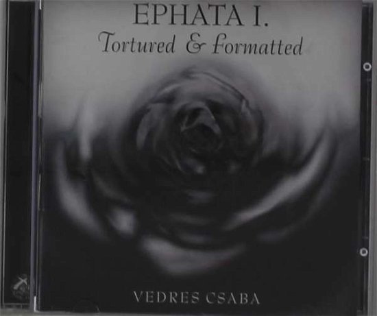 Ephata I. - Tortured & Formatted - Vedres Csaba (ex-After Crying pianist) - Musique - X-PRODUKCIO - 5998272711296 - 4 mars 2009