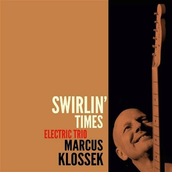 Marcus Klossek Electric Trio · Swirlin' Times (CD) (2015)
