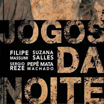 Cover for Salles,suzana / Machado,pepe Mata · Jogos Da Noite (CD) (2017)
