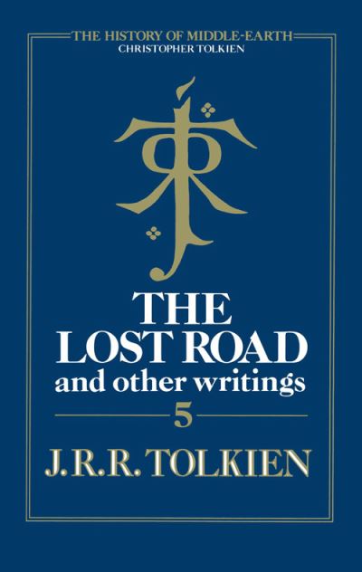 The Lost Road: and Other Writings - The History of Middle-Earth - Christopher Tolkien - Livres - HarperCollins Publishers - 9780007365296 - 4 mars 2010