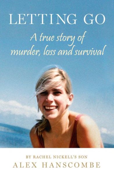 Cover for Alex Hanscombe · Letting Go: A True Story of Murder, Loss and Survival by Rachel Nickell’s Son (Paperback Book) (2017)