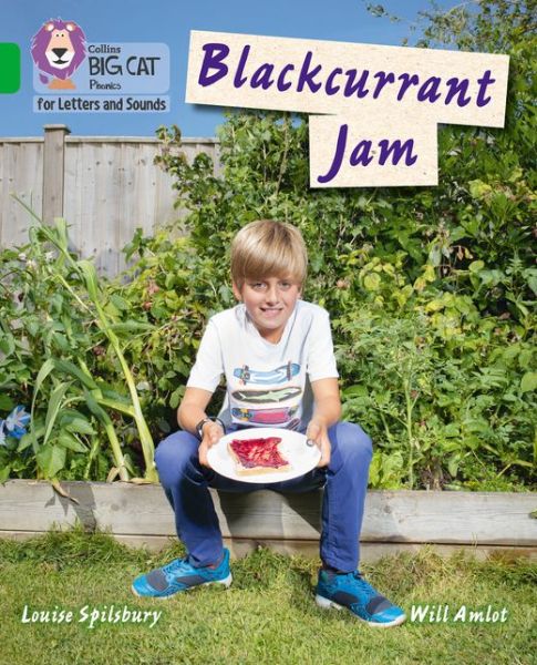 Blackcurrant Jam: Band 05/Green - Collins Big Cat Phonics for Letters and Sounds - Louise Spilsbury - Books - HarperCollins Publishers - 9780008230296 - April 24, 2019