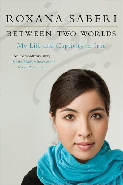 Cover for Roxana Saberi · Between Two Worlds: My Life and Captivity in Iran (Pocketbok) [Harper Perennial edition] (2011)