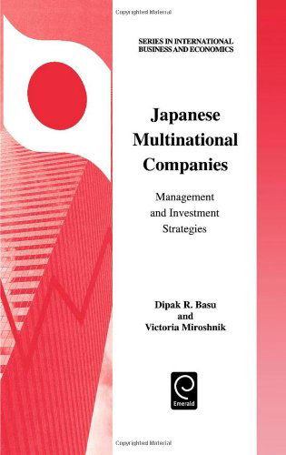 Cover for R. Basu Dipak R. Basu · Japanese Multinational Companies: Management and Investment Strategies - Series in International Business and Economics (Hardcover Book) (2000)
