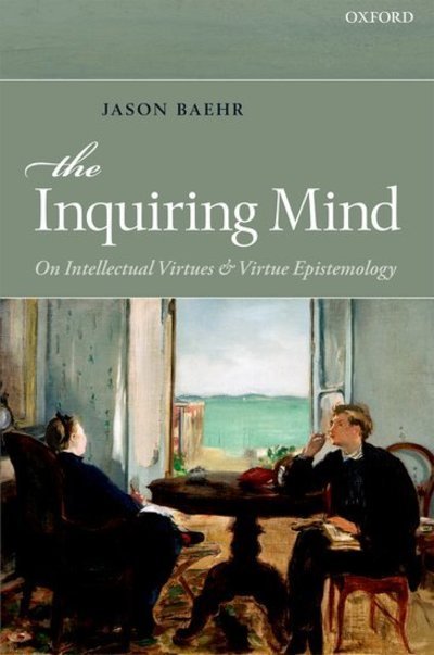 Cover for Baehr, Jason (Loyola Marymount University, Los Angeles) · The Inquiring Mind: On Intellectual Virtues and Virtue Epistemology (Pocketbok) (2012)