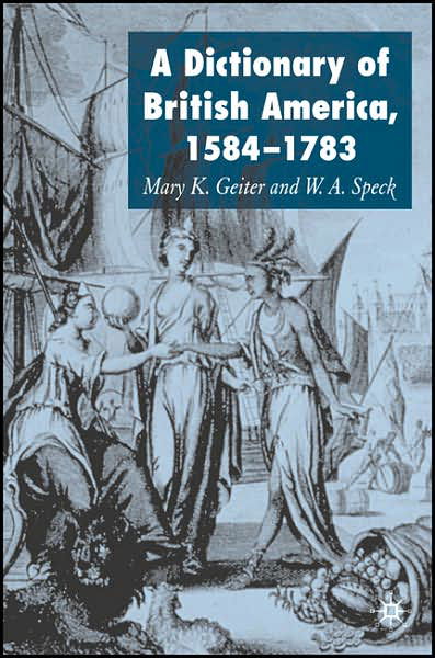 Dictionary of British America, 1584-1783 - Mary Geiter - Bücher - Macmillan Education UK - 9780230002296 - 1. August 2007