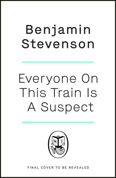 Cover for Benjamin Stevenson · Everyone On This Train Is A Suspect (Hardcover bog) (2024)