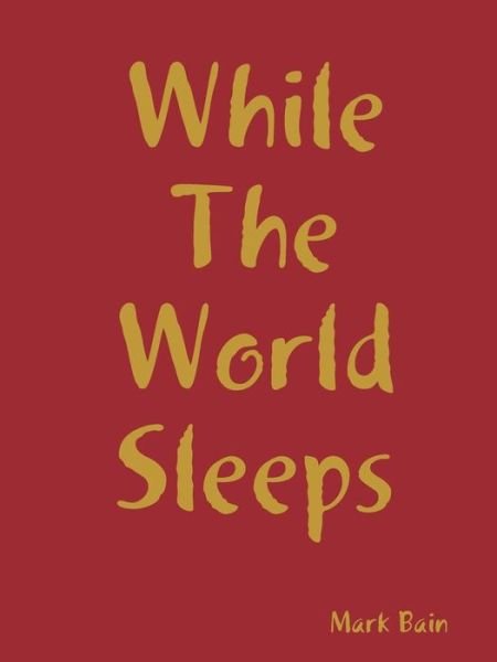 Cover for Bain, Mark, Dr · While the World Sleeps (Paperback Book) (2018)
