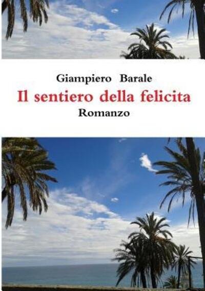Cover for Giampiero Barale · Il sentiero della felicità (Pocketbok) (2017)
