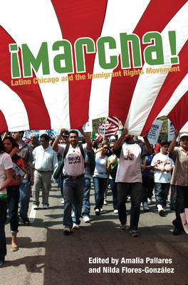 Cover for Amalia Pallares · Marcha: Latino Chicago and the Immigrant Rights Movement - Latinos in Chicago and Midwest (Hardcover Book) (2010)