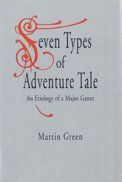 Cover for Martin Green · Seven Types of Adventure Tale: An Etiology of a Major Genre (Pocketbok) (1991)