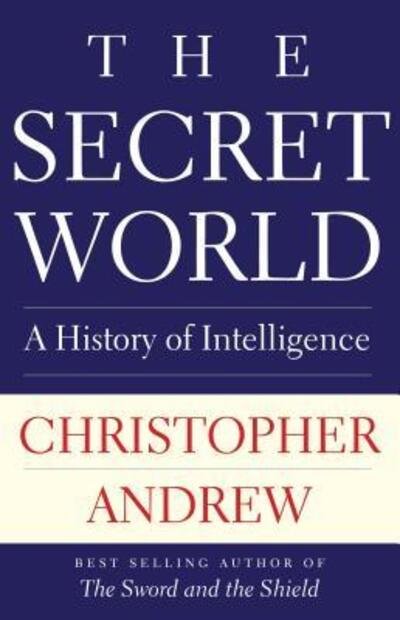 Cover for Christopher Andrew · The Secret World A History of Intelligence (Paperback Book) (2019)
