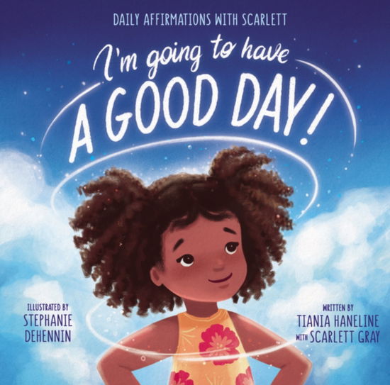 Cover for Tiania Haneline · I’m Going to Have a Good Day!: Daily Affirmations with Scarlett (Hardcover Book) (2023)