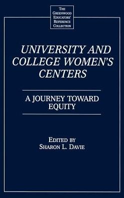 Cover for Sharon L. Davie · University and College Women's Centers: A Journey toward Equity - The Greenwood Educators' Reference Collection (Hardcover Book) (2001)