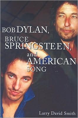 Cover for Larry David Smith · Bob Dylan, Bruce Springsteen, and American Song (Paperback Book) (2002)