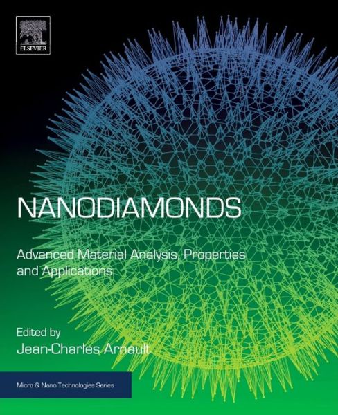 Nanodiamonds: Advanced Material Analysis, Properties and Applications - Micro & Nano Technologies - Jean-charles Arnault - Bücher - Elsevier - Health Sciences Division - 9780323430296 - 13. April 2017