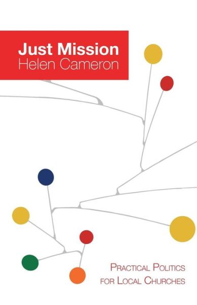 Cover for Helen Dixon Cameron · Just Mission: Practical Politics for Local Churches (Book) (2015)