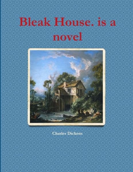 Cover for Charles Dickens · Bleak House. is a novel (Paperback Book) (2018)