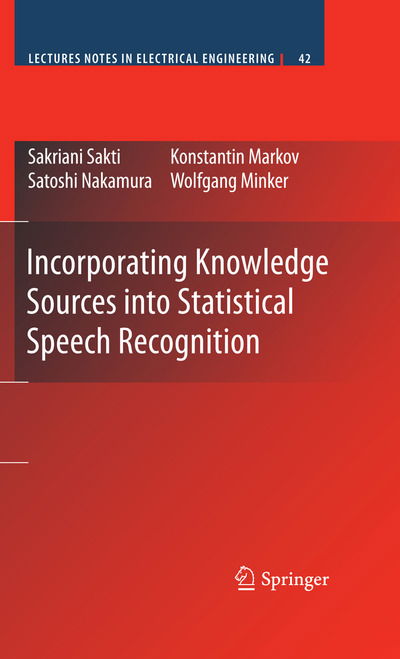 Cover for Sakriani Sakti · Incorporating Knowledge Sources into Statistical Speech Recognition - Lecture Notes in Electrical Engineering (Hardcover Book) [2009 edition] (2009)