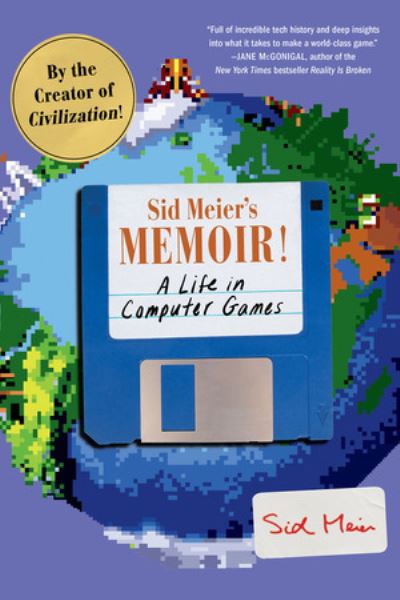 Cover for Sid Meier · Sid Meier's Memoir!: A Life in Computer Games (Paperback Bog) (2021)