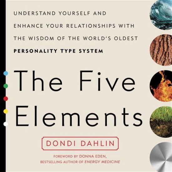 Cover for Dahlin, Dondi (Dondi Dahlin) · The Five Elements: Understand Yourself and Enhance Your Relationships with the Wisdom of the World's Oldest Personality Type System (Paperback Bog) (2016)