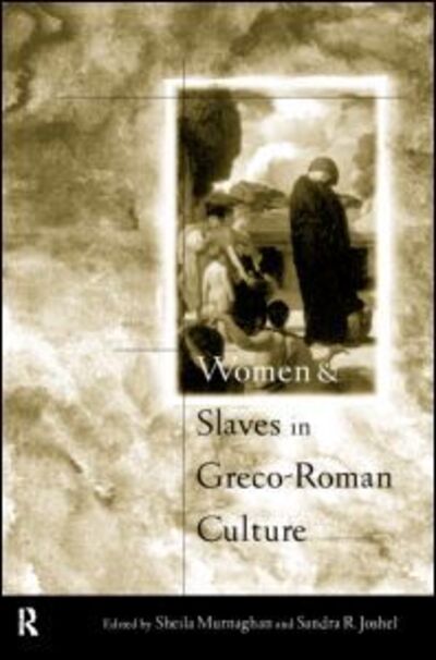 Women and Slaves in Greco-Roman Culture: Differential Equations (Hardcover Book) (1998)