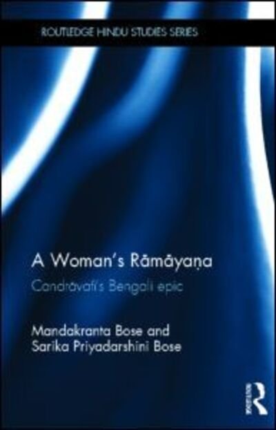 Cover for Mandakranta Bose · A Woman's Ramayana: Candravati's Bengali Epic - Routledge Hindu Studies Series (Hardcover Book) (2013)