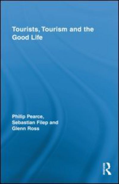 Cover for Pearce, Philip (James Cook University, Australia) · Tourists, Tourism and the Good Life - Routledge Advances in Tourism (Hardcover Book) (2010)