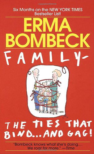 Cover for Erma Bombeck · Family - the Ties That Bind...and Gag! (Paperback Book) (1988)