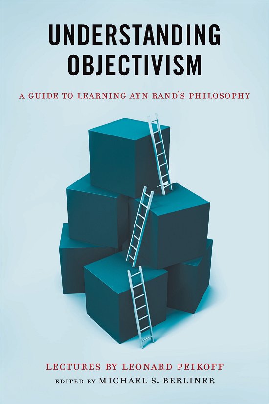 Michael S. Berliner · Understanding Objectivism: a Guide to Learning Ayn Rand's Philosophy (Paperback Bog) (2012)