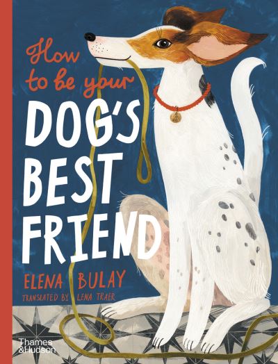 Cover for Elena Bulay · How to be Your Dog's Best Friend (Hardcover Book) (2023)