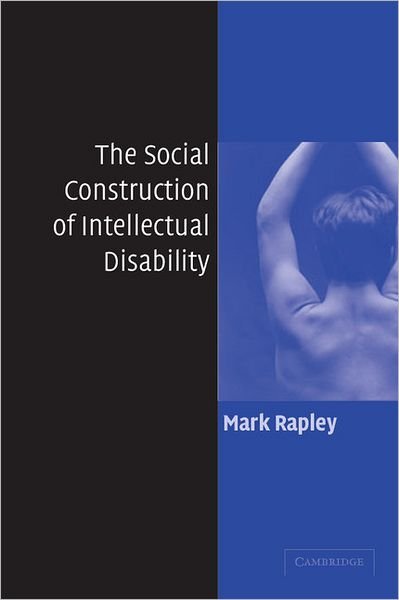 Cover for Rapley, Mark (Murdoch University, Western Australia) · The Social Construction of Intellectual Disability (Paperback Book) (2004)