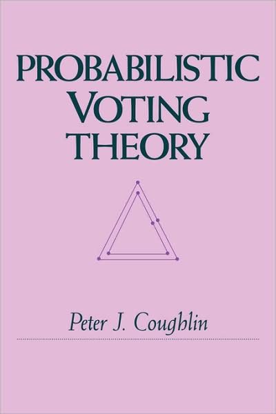 Probabilistic Voting Theory - Coughlin, Peter J. (University of Maryland) - Books - Cambridge University Press - 9780521063296 - May 29, 2008