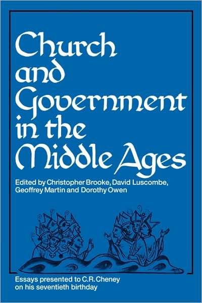 Cover for C N L Brooke · Church and Government in the Middle Ages: Essays presented to C. R. Cheney on his 70th Birthday and Edited by C. N. L. Brooke, D. E. Luscombe, G. H. Martin and Dorothy Owen (Paperback Book) (2008)