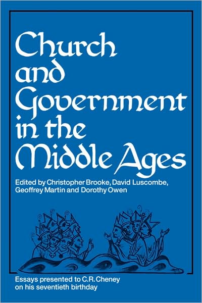 Cover for C N L Brooke · Church and Government in the Middle Ages: Essays presented to C. R. Cheney on his 70th Birthday and Edited by C. N. L. Brooke, D. E. Luscombe, G. H. Martin and Dorothy Owen (Taschenbuch) (2008)