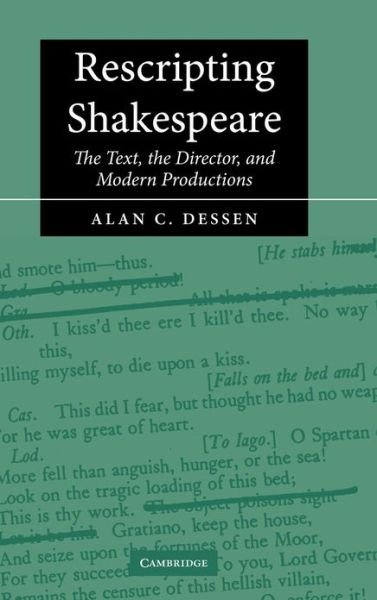 Cover for Dessen, Alan C. (University of North Carolina, Chapel Hill) · Rescripting Shakespeare: The Text, the Director, and Modern Productions (Gebundenes Buch) (2002)